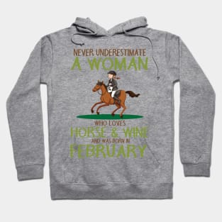 Never Underestimate Woman Love Horse & Wine Born In February Hoodie